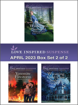 cover image of Love Inspired Suspense April 2023--Box Set 2 of 2/Amish Wilderness Survival/Yosemite Firestorm/Wyoming Cold Case Secrets